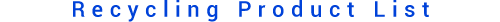 Recycling Product List